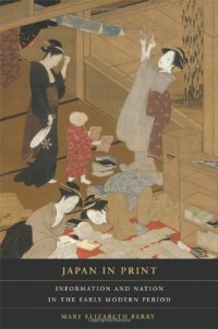 cover of the book Japan in Print: Information and Nation in the Early Modern Period (Asia: Local Studies   Global Themes)