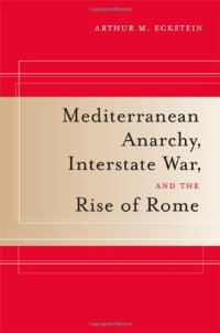 cover of the book Mediterranean Anarchy, Interstate War, and the Rise of Rome (Hellenistic Culture and Society)