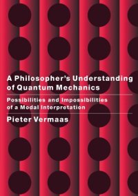 cover of the book A Philosopher's Understanding of Quantum Mechanics: Possibilities and Impossibilities of a Modal Interpretation