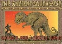 cover of the book The Ancient Southwest & Other Dispatches From A Cruel Frontier