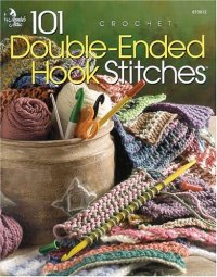 cover of the book 101 Double-Ended Hook Stitches: Crochet (Crochet on the Double)