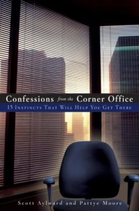 cover of the book Confessions from the Corner Office: 15 Instincts That Will Help You Get There
