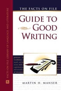 cover of the book The Facts On File Guide To Good Writing (Writers Reference)