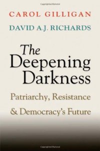 cover of the book The Deepening Darkness: Patriarchy, Resistance, and Democracy's Future