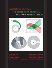 cover of the book Dynamical Systems, the Three-Body Problem and Space Mission Design (Interdisciplinary Applied Mathematics)