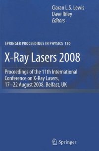 cover of the book X-Ray Lasers 2008: Proceedings of the 11th International Conference on X-Ray Lasers, 17-22 August 2008, Belfast, UK (Springer Proceedings in Physics)