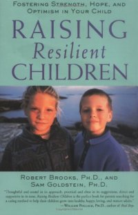 cover of the book Raising Resilient Children : Fostering Strength, Hope, and Optimism in Your Child