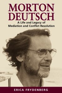 cover of the book Morton Deutsch: A Life and Legacy of Mediation and Conflict Resolution