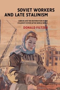 cover of the book Soviet Workers and Late Stalinism: Labour and the Restoration of the Stalinist System after World War II