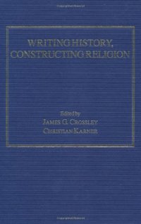 cover of the book Writing History, Constructing Religion