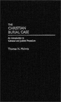 cover of the book The Christian Burial Case: An Introduction to Criminal and Judicial Procedure