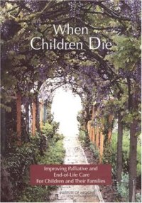 cover of the book When Children Die: Improving Palliative and End-Of-Life Care for Children and Their Families