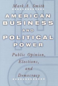 cover of the book American Business and Political Power:  Public Opinion, Elections, and Democracy