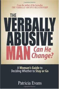 cover of the book The Verbally Abusive Man, Can He Change?: A Woman' Guide to Deciding Whether to Stay or Go