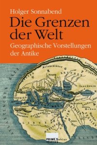 cover of the book Die Grenzen der Welt. Geographische Vorstellungen der Antike