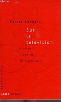 cover of the book Sur la television: Suivi de L'emprise du journalisme