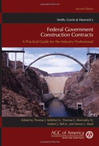 cover of the book Smith, Currie & Hancock's Federal Government Construction Contracts: A Practical Guide for the Industry Professional, Second Edition