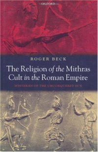 cover of the book The Religion of the Mithras Cult in the Roman Empire: Mysteries of the Unconquered Sun