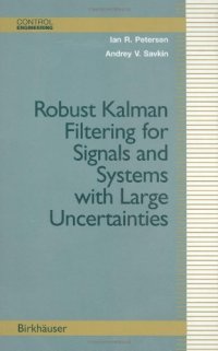 cover of the book Robust Kalman Filtering For Signals and Systems with Large Uncertainties (Control Engineering)