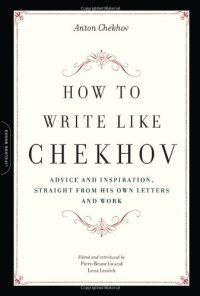 cover of the book How to Write Like Chekhov: Advice and Inspiration, Straight from His Own Letters and Work