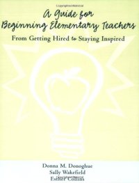 cover of the book A Guide for Beginning Elementary Teachers: From Getting Hired to Staying Inspired