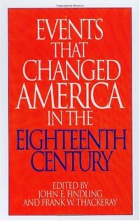 cover of the book Events That Changed America in the Eighteenth Century: