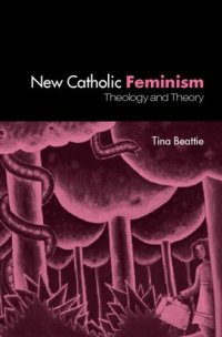 cover of the book New Catholic Feminism: Theology And Theory