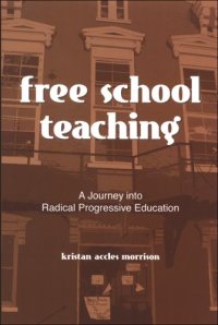 cover of the book Free School Teaching: A Journey into Radical Progressive Education