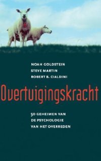 cover of the book Overtuigingskracht : 50 geheimen van de psychologie van het beinvloeden