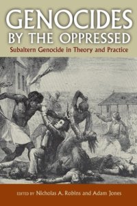 cover of the book Genocides by the Oppressed: Subaltern Genocide in Theory and Practice