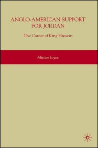 cover of the book Anglo-American Support for Jordan: The Career of King Hussein