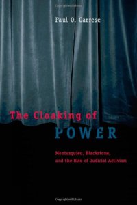 cover of the book The Cloaking of Power: Montesquieu, Blackstone, and the Rise of Judicial Activism