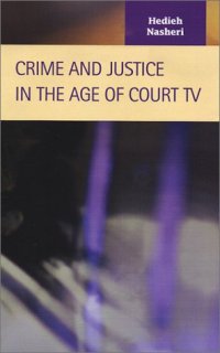 cover of the book Crime and Justice in the Age of Court TV (Criminal Justice (Lfb Scholarly Publishing Llc).)