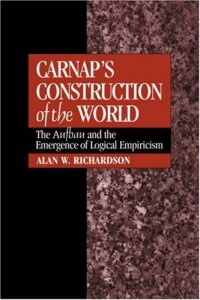 cover of the book Carnap's Construction of the World: The Aufbau and the Emergence of Logical Empiricism