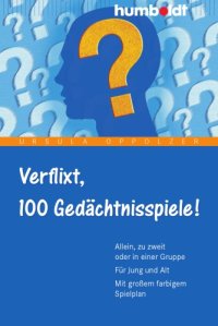 cover of the book Verflixt, 100 Gedächtnisspiele! – Allein, zu zweit oder in einer Gruppe – Für Jung und Alt – Mit großem farbigem Spielplan, 2. Auflage