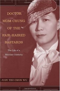 cover of the book Doctor Mom Chung of the Fair-Haired Bastards: The Life of a Wartime Celebrity