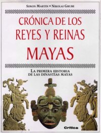 cover of the book Crónica de los reyes y reinas mayas: la primera historia de las dinastías mayas