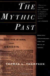 cover of the book The Mythic Past: Biblical Archaeology And The Myth Of Israel