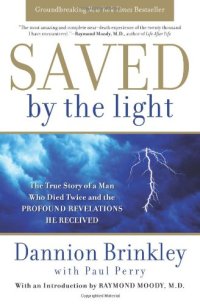 cover of the book Saved by the Light: The True Story of a Man Who Died Twice and the Profound Revelations He Received