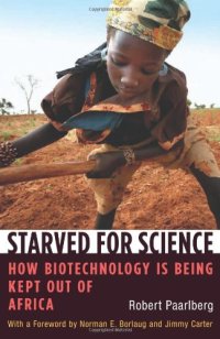 cover of the book Starved for Science: How Biotechnology Is Being Kept Out of Africa