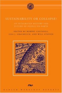 cover of the book Sustainability or Collapse?: An Integrated History and Future of People on Earth (Dahlem Workshop Reports)