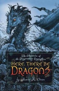 cover of the book Here, There Be Dragons (Chronicles of the Imaginarium Geographica)