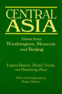 cover of the book Central Asia: Views from Washington, Moscow, and Beijing