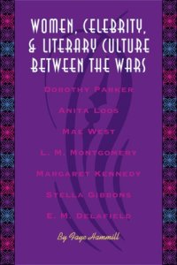 cover of the book Women, Celebrity, and Literary Culture between the Wars (Literary Modernism Series)