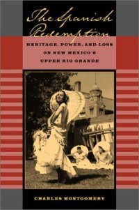 cover of the book The Spanish Redemption: Heritage, Power, and Loss on New Mexico's Upper Rio Grande