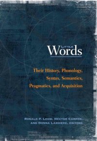 cover of the book Little Words: Their History, Phonology, Syntax, Semantics, Pragmatics, and Acquisition