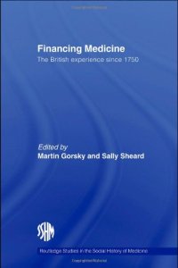 cover of the book Financing Medicine: The British experience since 1750 (Studies in the Social History of Medicine)