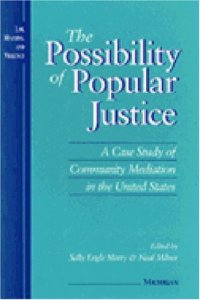 cover of the book The Possibility of Popular Justice: A Case Study of Community Mediation in the United States (Law, Meaning, and Violence)