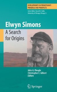 cover of the book Elwyn Simons: A Search for Origins (Developments in Primatology: Progress and Prospects)