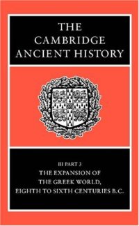 cover of the book The Cambridge Ancient History Volume 3, Part 3: The Expansion of the Greek World, Eighth to Sixth Centuries BC